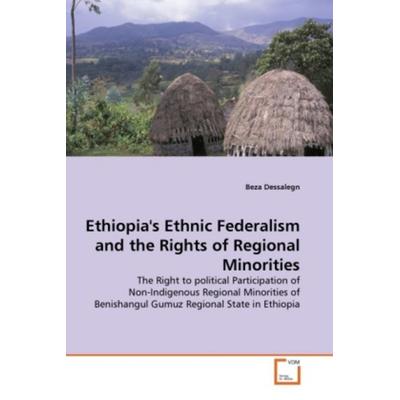 Dessalegn, B: Ethiopia's Ethnic Federalism and the Rights of, Taschenbuch von Beza Dessalegn, VDM, 978-3-639-35987-9