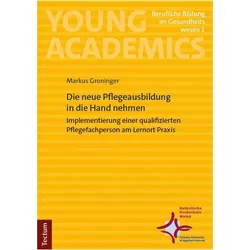 Die neue Pflegeausbildung in die Hand nehmen, Fachbücher von Markus Groninger