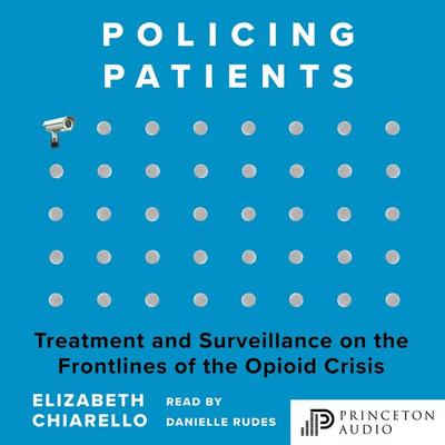 Policing Patients - Elizabeth Chiarello, Audio, 9780691299143