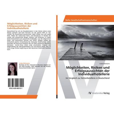 Möglichkeiten, Risiken und Erfolgsaussichten der Individualhotellerie, Taschenbuch von Linda Dittmann, AV Akademikerverlag, 978-3-639-40312-1