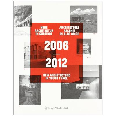 2006-2012 Neue Architektur in Südtirol | Architetture recenti in Alto Adige | New Architecture in South Tyrol, Taschenbuch von , Springer-Verlag KG,