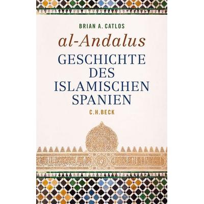 al-Andalus, Gebundene Ausgabe von Brian A. Catlos, C.H. Beck, 978-3-406-83065-5