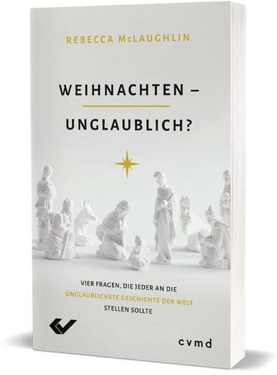 Rebecca McLaughlin - Weihnachten – unglaublich?: Vier Fragen, die jeder an die unglaublichste Geschichte der Welt stellen sollte - Preis vom 30.09.2026 09:01:18 h