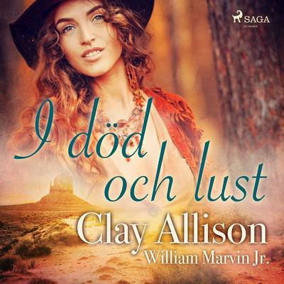 I död och lust - William Marvin Jr,Clay Allison, Audio, 9788711874400