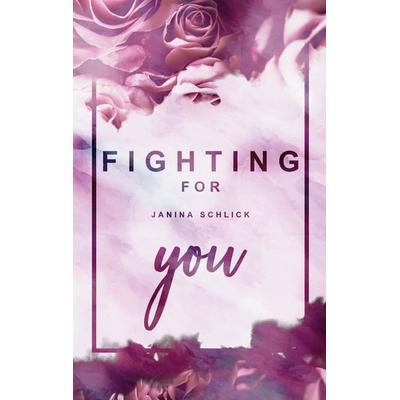 Fighting for you, Taschenbuch von Janina Schlick, BoD – Books on Demand, 978-3-7543-2673-2