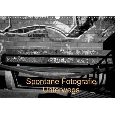 Spontane Fotografie Unterwegs (Wandkalender 2022 DIN A3 quer)