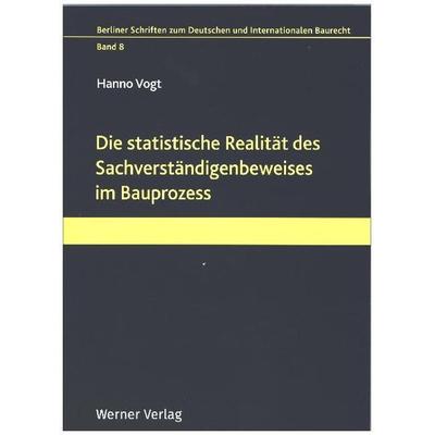 Die statistische Realität des Sachverständigenbeweises im Bauprozess, Gebundene Ausgabe von Hanno Vogt, Werner, 978-3-8041-3751-6