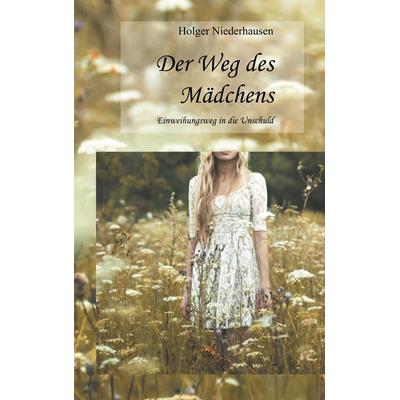 Der Weg des Mädchens, Taschenbuch von Holger Niederhausen, BoD – Books on Demand, 978-3-7460-3648-9