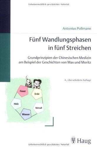 Antonius Pollmann - Fünf Wandlungsphasen in fünf Streichen: Grundprinzipien der Chinesischen Medizin am Beispiel der Geschichten von Max und Moritz - Preis vom 09.10.2026 07:28:09 h