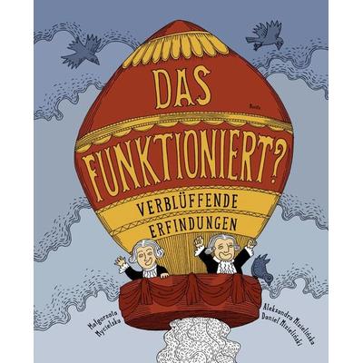 Das funktioniert?, Gebundene Ausgabe von Malgorzata Mycielska,Aleksandra Mizielinska,Daniel Mizielinski, Moritz, 978-3-89565-307-0