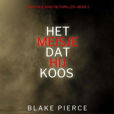 Het Meisje Dat Hij Koos (Een Paige King FBI Thriller—Boek 2) - Blake Pierce, Audio, 9798341554412