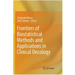 Frontiers of Biostatistical Methods and Applications in Clinical Oncology, Fachbücher von John Crowley, Shigeyuki Matsui