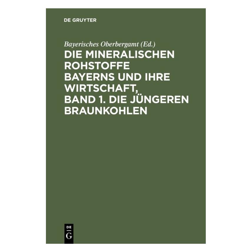 De Gruyter Die mineralischen Rohstoffe Bayerns und (Deutsch, Hardcover) (67826879)