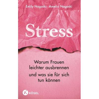 Stress, Taschenbuch von Emily Nagoski,Amelia Nagoski, Kösel, 978-3-466-34744-5