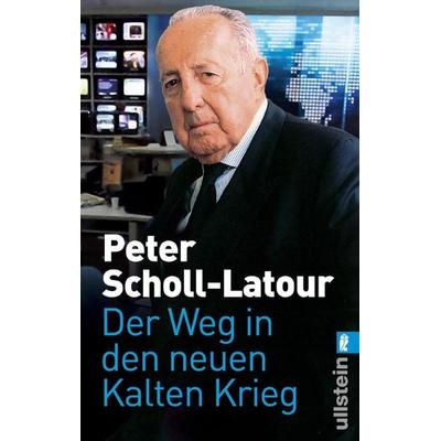 Der Weg in den neuen Kalten Krieg, Taschenbuch von Peter Scholl-Latour, Ullstein Taschenbuch