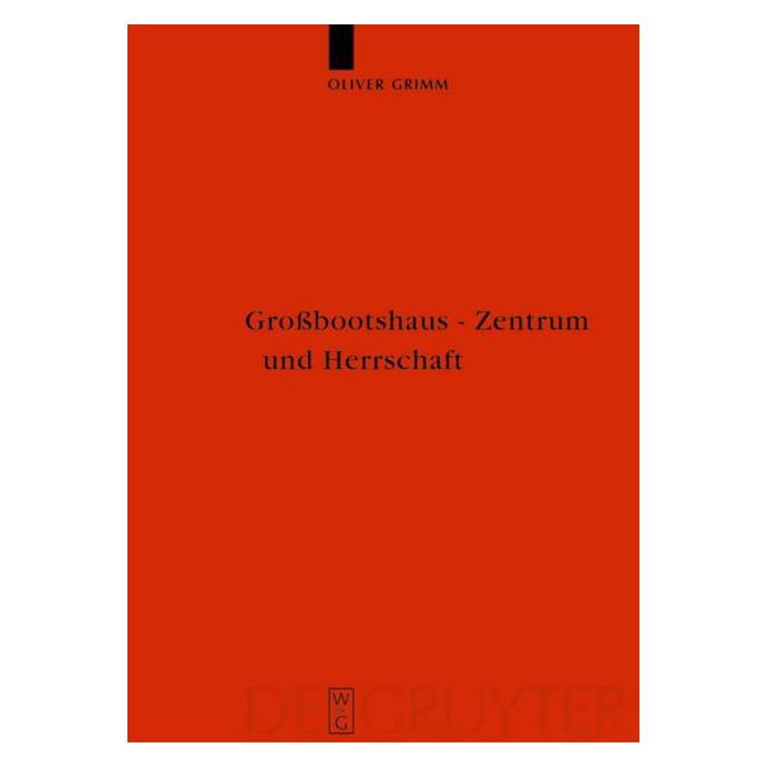 De Gruyter Grossbootshaus - Zentrum und Herrschaft (Deutsch, Hardcover, Oliver Grimm) (7343558)
