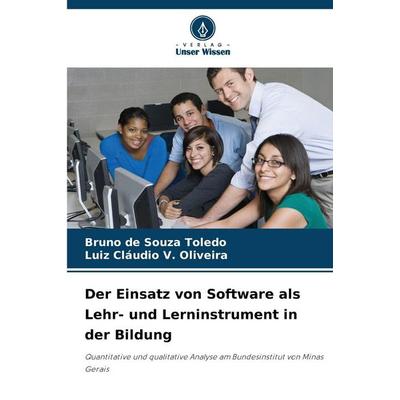 Der Einsatz von Software als Lehr- und Lerninstrument in der Bildung, Taschenbuch von Bruno de Souza Toledo,Luiz Cláudio V. Oliveira, Verlag Unser
