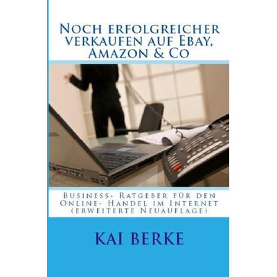 Noch erfolgreicher verkaufen auf Ebay, Amazon & Co, Taschenbuch von Kai Berke, Epubli, 978-3-7450-2289-6