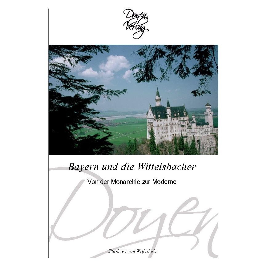 Doyen Bayern und die Wittelsbacher (Deutsch, Softcover, Ella-Luise von Welfesholz) (7470280)