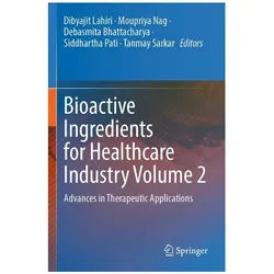 Bioactive Ingredients for Healthcare Industry Volume 2, Fachbücher von Moupriya, Debasmita, Bhattacharya et al, NAG