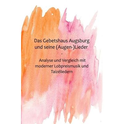 Das Gebetshaus Augsburg und seine (Augen-)Lieder -