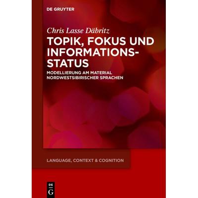 Topik, Fokus und Informationsstatus, Gebundene Ausgabe von Chris Lasse Däbritz, De Gruyter Open, 978-3-11-071483-8