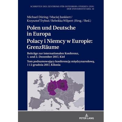 Polen und Deutsche in Europa / Polacy i Niemcy w Europie: GrenzRäume, Gebundene Ausgabe von , Peter Lang GmbH, Internationaler Verlag der