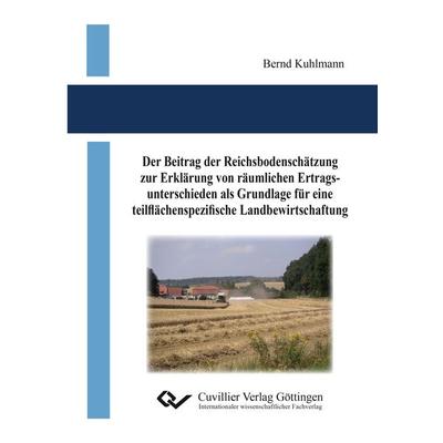 Der Beitrag der Reichsbodenschätzung zur Erklärung von räumlichen Ertragsunterschieden als Grundlage für eine teilflächenspezifische