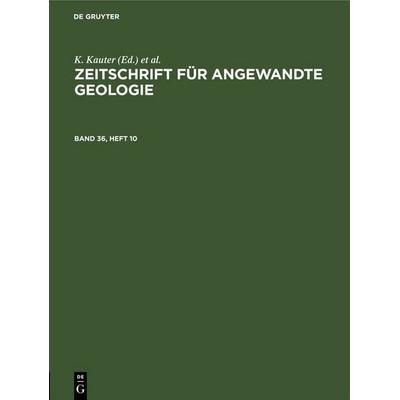 Zeitschrift für Angewandte Geologie. Band 36, Heft 10, Gebundene Ausgabe von , De Gruyter, 978-3-11-251773-4