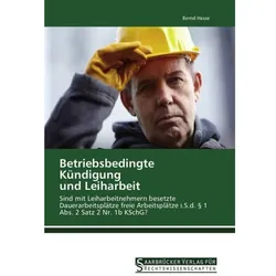 Betriebsbedingte Kündigung und Leiharbeit, Fachbücher von Bernd Hesse