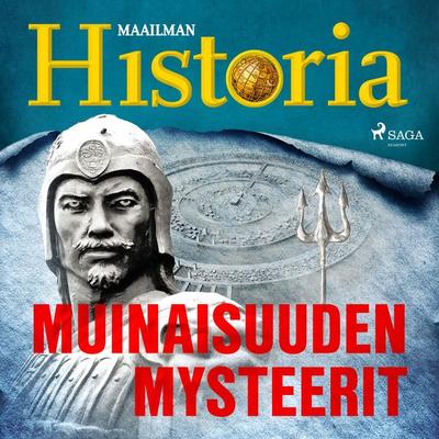 Muinaisuuden mysteerit - Maailman historia, Audio, 9788726384376