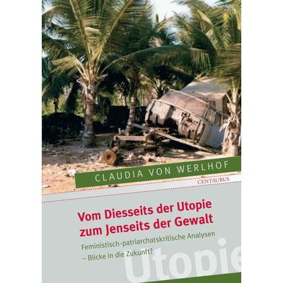 Vom Diesseits der Utopie zum Jenseits der Gewalt, Taschenbuch von Claudia Werlhoff, Springer Fachmedien Wiesbaden GmbH, 978-3-8255-0754-1