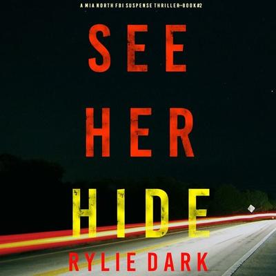 See Her Hide (A Mia North FBI Suspense Thriller—Book 2) - Rylie Dark, Audio, 9781094320724