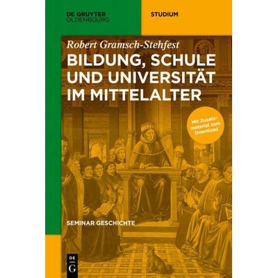 Seminar Geschichte / Bildung, Schule und Universität im Mittelalter, Taschenbuch von Robert Gramsch-Stehfest, De Gruyter Mouton, 978-3-11-045214-3