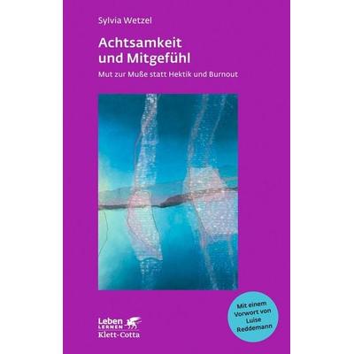 Achtsamkeit und Mitgefühl, Taschenbuch von Sylvia Wetzel, Klett Cotta