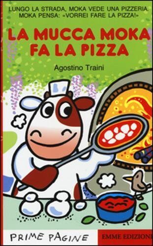 Agostino Traini - La mucca Moka fa la pizza - Preis vom 19.10.2026 19:33:35 h