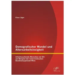 Demografischer Wandel und Altersarbeitslosigkeit, Fachbücher von Klaus Jäger