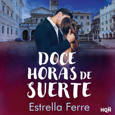 Doce horas de suerte - Estrella Ferre, Audio, 9791370176891