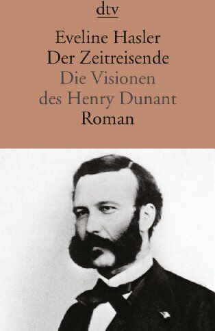 Eveline Hasler - Der Zeitreisende: Die Visionen des Henry Dunant Roman - Preis vom 30.09.2026 09:01:18 h
