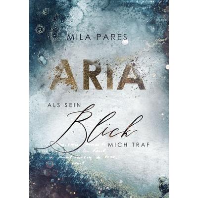 Aria, Gebundene Ausgabe von Mila Pares, BoD – Books on Demand, 978-3-7568-1471-8