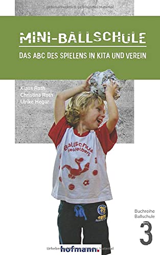 Klaus Roth - Mini-Ballschule: Das ABC des Spielens in Kita und Verein (Reihe Ballschule) - Preis vom 13.10.2026 11:25:28 h