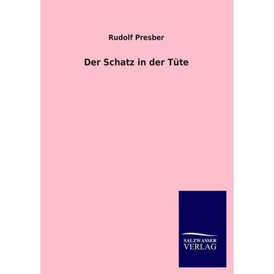 Der Schatz in der Tüte, Taschenbuch von Rudolf Presber, Salzwasser, 978-3-8460-2471-3