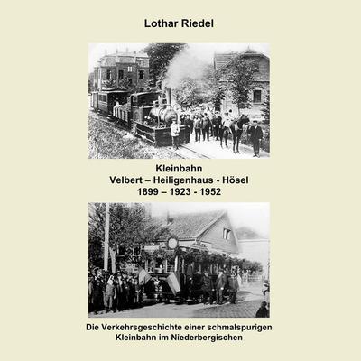 Die Kleinbahn Velbert - Heiligenhaus - Hösel, Taschenbuch von Lothar Riedel, BoD – Books on Demand, 978-3-8391-0326-5
