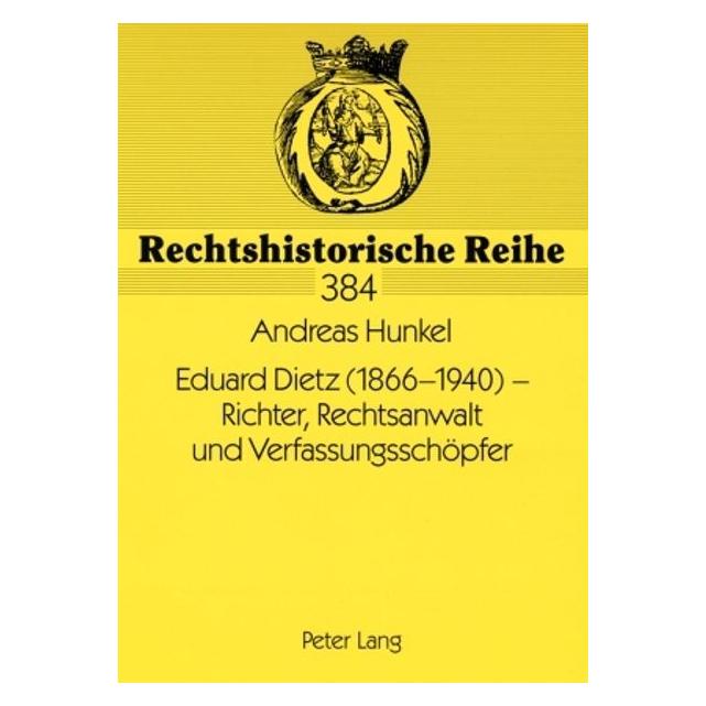 Peter Lang Eduard Dietz (1866-1940) - Richter, Rechtsanwalt und Verfassungsschöpfer (Deutsch, Softcover, Andreas Hunkel) (56028538)
