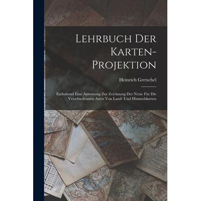 Lehrbuch Der Karten-Projektion, Taschenbuch von Heinrich Gretschel, Legare Street Press, 978-1-01-798069-1