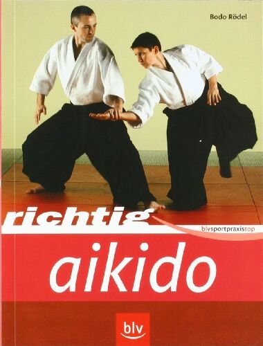 Bodo Rödel - Richtig Aikido - Preis vom 09.10.2026 07:28:09 h