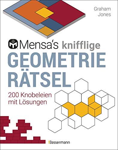 Graham Jones - Mensa's knifflige Geometrierätsel. Mathematische Aufgaben aus der Trigonometrie und räumlichen Vorstellungskraft. 3D-Rätsel, Pentominos, Tangrams, ... u.v.m.: 200 Knobeleien mit Lösungen - Preis vom 17.10.2026 19:25:27 h