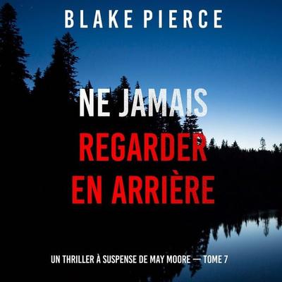 Ne Jamais Regarder En Arrière (Un thriller à suspense de May Moore — Tome 7) - Blake Pierce, Audio, 9798341587076