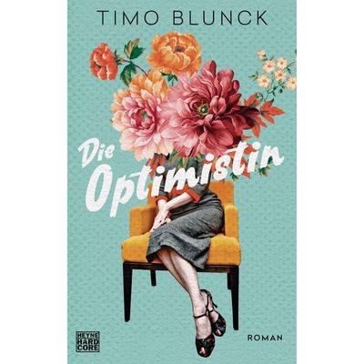 Die Optimistin, Gebundene Ausgabe von Timo Blunck, Heyne