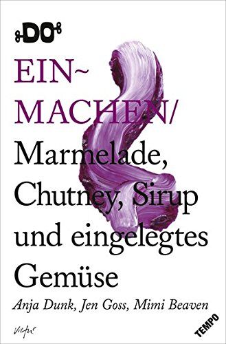 Mimi Beaven - Einmachen: Marmelade, Chutney, eingelegtes Gemüse und Sirup (DO Books) - Preis vom 11.10.2026 15:43:13 h